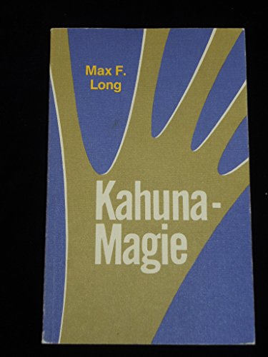 Imagen de archivo de Kahuna - Magie. Die Lsung vieler Lebensprobleme durch praktisch angewandte Magie a la venta por medimops