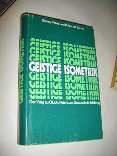 Beispielbild fr Geistige Isometrik. Der Weg zu Glck, Reichtum, Gesundheit, Erfllung zum Verkauf von Versandantiquariat Felix Mcke