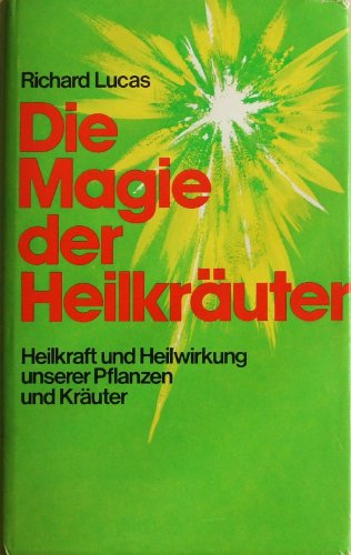 Beispielbild fr Die Magie der Heilkruter. Heilkraft und Heilwirkung unserer Pflanzen und Kruter zum Verkauf von medimops