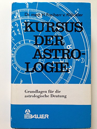 Stock image for Grundlagen fr die astrologische Deutung. Herbert Frhr. von Klckler / Klckler, Herbert von: Kursus der Astrologie ; 2 for sale by Buchhandlung Neues Leben