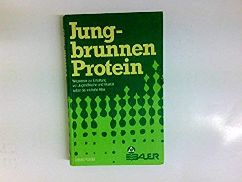 Beispielbild fr Jungbrunnen Protein. Wegweiser zur Erhaltung von Jugendfrische und Vitalitt selbst bis ins hohe Alter zum Verkauf von Kultgut