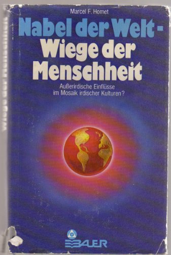 Imagen de archivo de Nabel der Welt, Wiege der Menschheit. Auerirdische Einflsse im Mosaik irdischer Kulturen? a la venta por medimops