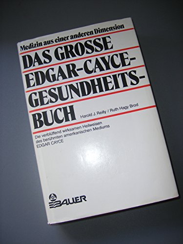 Beispielbild fr Das groe Edgar Cayce - Gesundheitsbuch Die verblffend wirksamen Heilweisen des berhmten amerikanischen Mediums Edgar Cayce [Hardcover] Das grosse Edgar Cayce-Gesundheitsbuch Reilly, Harold J. Brod, Ruth Hagy Hausmittel medizinische Bcher Gesundheit Medizin medicine health zum Verkauf von BUCHSERVICE / ANTIQUARIAT Lars Lutzer