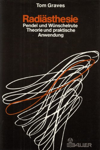 Radiästhesie, Pendel und Wünschelrute. Theorie und praktische Anwendung. A. d. Englischen v. Hans...