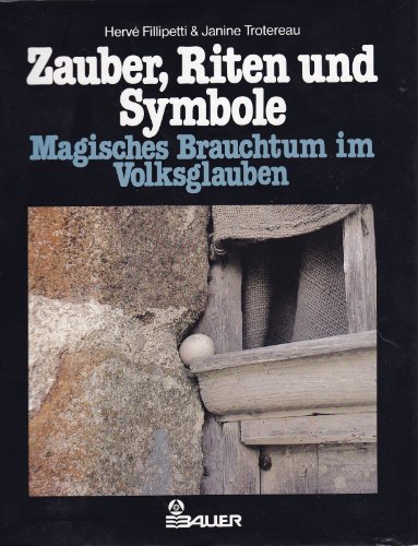 Stock image for Zauber, Riten und Symbole : Magisches Brauchtum im Volksglauben for sale by mneme