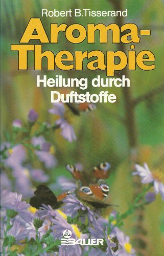 Stock image for Aroma- Therapie. Heilung durch Duftstoffe for sale by Versandantiquariat Felix Mcke