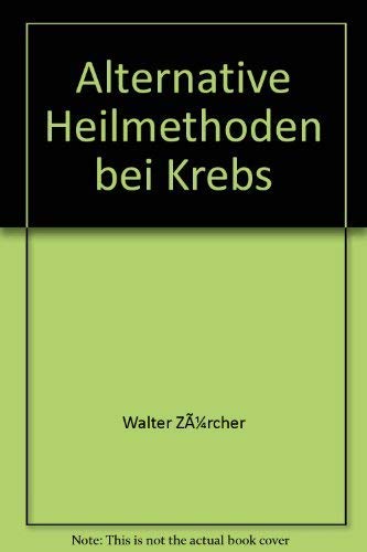 Beispielbild fr Alternative Heilmethoden bei Krebs. zum Verkauf von Worpsweder Antiquariat