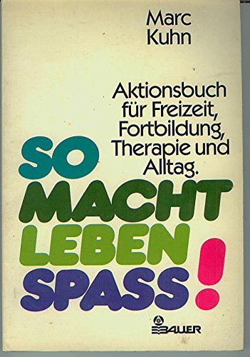 Stock image for So macht Leben Spa! Aktionsbuch fr Freizeit, Fortbildung, Therapie und Alltag for sale by Antiquariat Smock