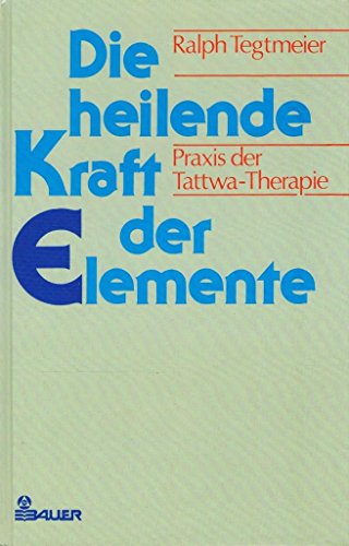 Stock image for Die heilende Kraft der Elemente. Praxis der Tattwa- Therapie for sale by medimops