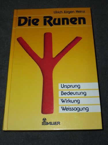 Die Runen. Ursprung, Bedeutung, Wirkung, Weissagung