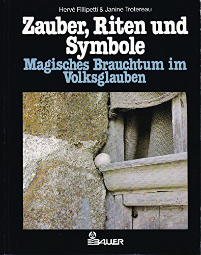 Imagen de archivo de Zauber, Riten und Symbole. Magisches Brauchtum im Volksglauben a la venta por medimops