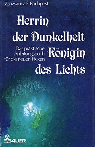 9783762603221: Herrin der Dunkelheit, Knigin des Lichts. Das praktische Anleitungsbuch fr die neuen Hexen