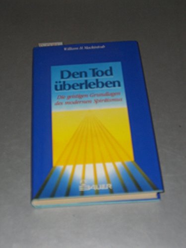 Stock image for Den Tod berleben. Die geistigen Grundlagen des modernen Spiritismus for sale by Bildungsbuch