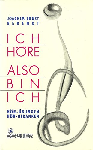 Ich höre - also bin ich : Hör-Übungen, Hör-Gedanken