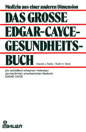 Stock image for Das grosse Edgar Cayce-Gesundheitsbuch. Die verblffend wirksamen Heilweisen des berhmten amerikanischen Mediums Edgar Cayce for sale by medimops