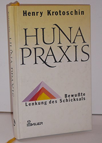 9783762603917: Huna-Praxis. Bewusste Lenkung des Schicksals