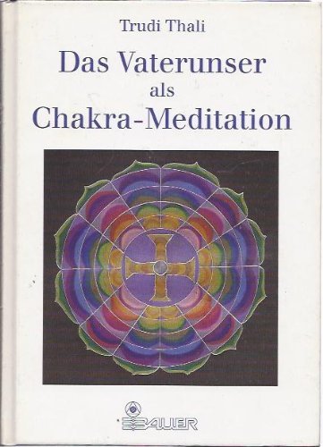 Beispielbild fr Das Vaterunser als Chakra- Meditation. Ein Schlssel zur kosmischen Kraftquelle zum Verkauf von medimops