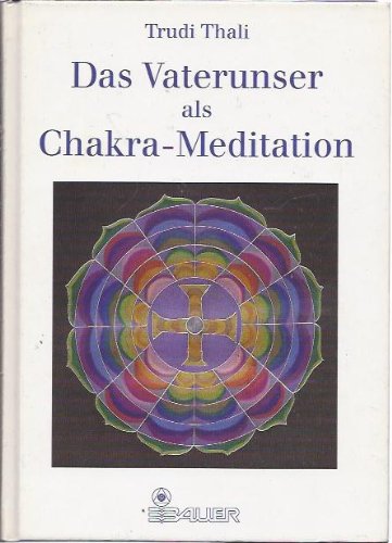 9783762604525: Das Vaterunser als Chakra-Meditation