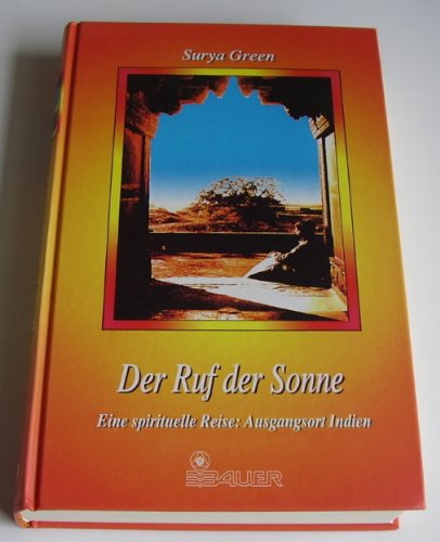 Beispielbild fr Der Ruf der Sonne. Einje spirituelle Reise: Ausgangsort Indien zum Verkauf von Hylaila - Online-Antiquariat