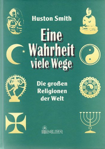 9783762604655: Eine Wahrheit - viele Wege. Die grossen Religionen der Welt