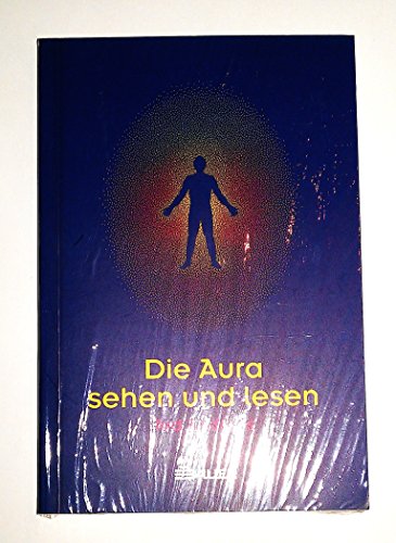 Die Aura sehen und lesen,Ted Andrews. [Dt. von Theo Kierdorf in Zusammenarbeit mit Hildegard Höhr]