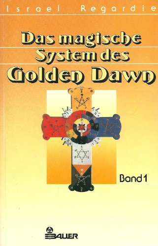 Das magische System des Golden Dawn - Band 1 Bd. 1. - Israel Regardie