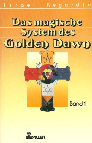 Das magische System des Golden Dawn. Band 1.