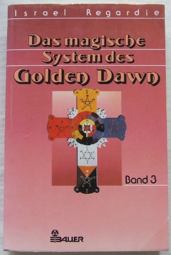 9783762605072: Das magische System des golden Dawn. Band 3. Herausgeber der deutschen Ausgabe Hans-Dieter Leuenberger