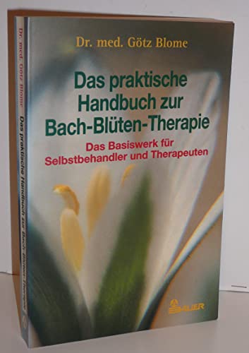 Beispielbild fr Das praktische Handbuch zur Bach-Blten-Therapie zum Verkauf von medimops