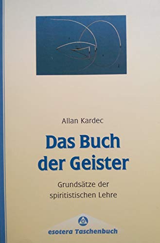 9783762606321: Das Buch der Geister. Die Grundstze der spiritistischen Lehre von der Unsterblichkeit der Seele, der Natur der Geister, ihren Beziehungen zu den Menschen