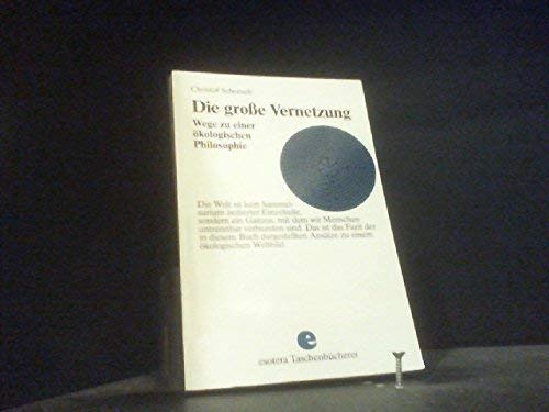Stock image for Die groe Vernetzung : Wege zu e. kolog. Philosophie. for sale by Versandantiquariat Felix Mcke
