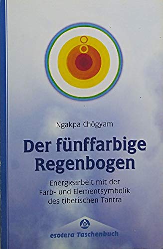 Stock image for Der fnffarbige Regenbogen. Energiearbeit mit der Farb- und Elementsymbolik des tibetischen Tantra for sale by medimops