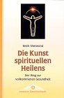 Imagen de archivo de Die Kunst spirituellen Heilens. Der Weg zur vollkommenen Gesundheit a la venta por medimops