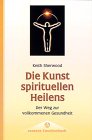 Stock image for Die Kunst spirituellen Heilens. Der Weg zur vollkommenen Gesundheit for sale by medimops