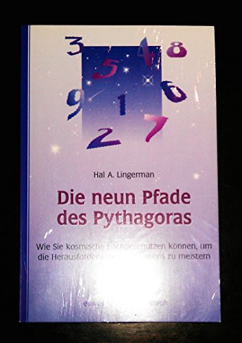 Die neun Pfade des Pythagoras - wie Sie kosmische Energien nutzen können, um die Herausforderunge...