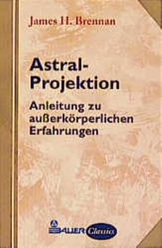 Beispielbild fr Astral- Projektion. Anleitung zu auerkrperlichen Erfahrungen zum Verkauf von medimops