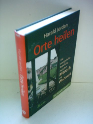 Stock image for Orte heilen : die energetische Beziehung zwischen Mensch und Wohnort , ein Handlungsbuch. for sale by medimops