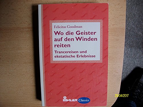 Beispielbild fr Wo die Geister auf den Winden reiten. Trancereisen und ekstatische Erlebnisse. zum Verkauf von Grammat Antiquariat