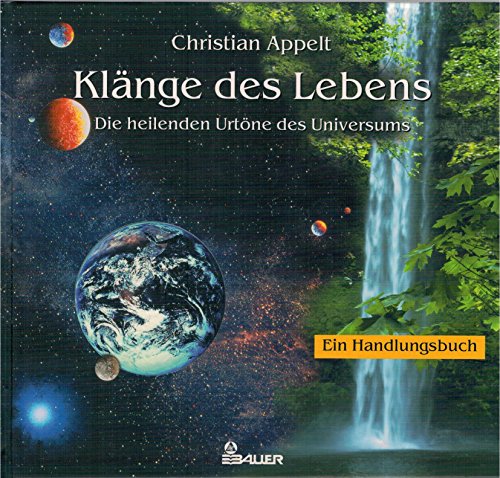 Klänge des Lebens. Die heilenden Urtöne des Universums. Ein Handlungsbuch.