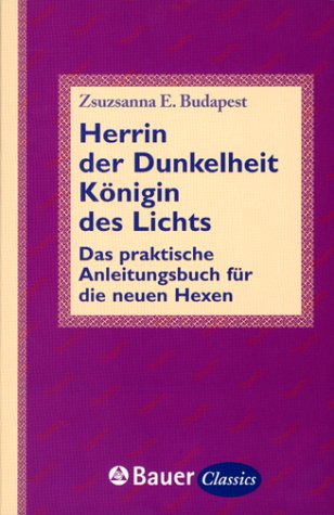 Stock image for Herrin der Dunkelheit, Knigin des Lichts. Das praktische Anleitungsbuch fr die neuen Hexen for sale by medimops
