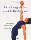 Stock image for Fit und ausgeglichen mit der Chi-Ball-Methode. Ganzheitliches Krpertraining fr jeden Tag for sale by medimops