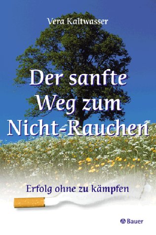 9783762608479: Der sanfte Weg zum Nicht-Rauchen. Erfolg ohne zu Kmpfen