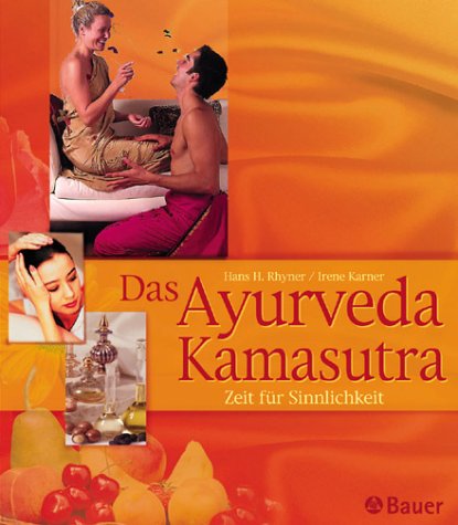 Imagen de archivo de Das Ayurveda- Kamasutra. Zeit fr Sinnlichkeit. a la venta por BuchZeichen-Versandhandel