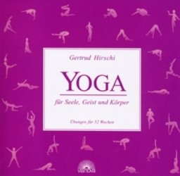 Stock image for Yoga f. Seele, Geist, Krper von Gertrud Hirschi for sale by medimops