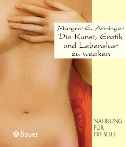 Stock image for Die Kunst, Erotik und Lebenslust zu wecken for sale by medimops