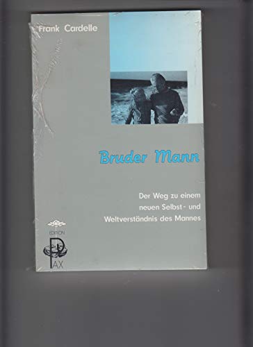 Imagen de archivo de Bruder Mann. Der Weg zu einem neuen Selbst- und Weltverständnis des Mannes [Perfect Paperback] Cardelle, Frank a la venta por tomsshop.eu