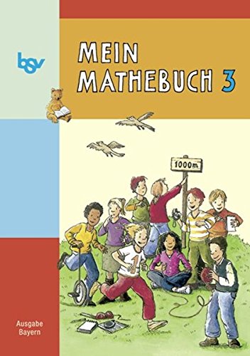 Beispielbild fr Mein Mathebuch 3. Schlerbuch. Bayern: Mathematik entdecken - ben - anwenden zum Verkauf von medimops