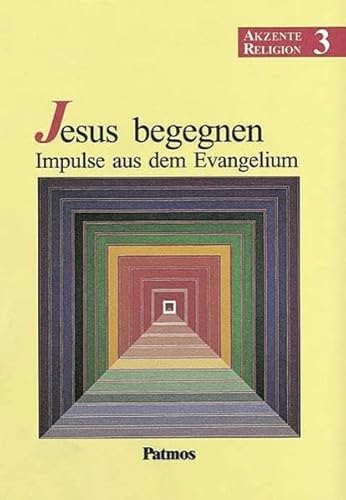 9783762702252: Akzente Religion 3. RSR: Jesus begegnen - Impulse aus dem Evangelium