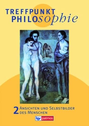 Beispielbild fr Treffpunkt Philosophie 2: Ansichten und Selbstbilder des Menschen. Philosophieunterricht - Sekundarstufe II zum Verkauf von medimops