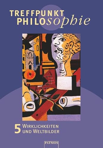 Stock image for Treffpunkt Philosophie: Band 5 - Wirklichkeiten und Weltbilder for sale by medimops